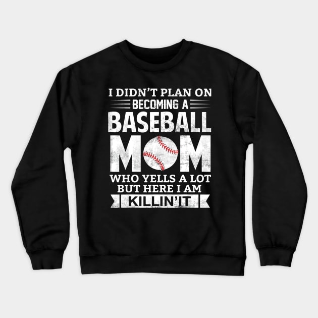 I Didnt Plan on Becoming A Baseball Mom Crewneck Sweatshirt by Chicu